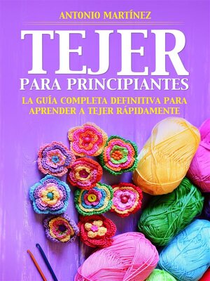 cover image of TEJER PARA PRINCIPIAN-TES. La guía completa definitiva para aprender a tejer rápidamente